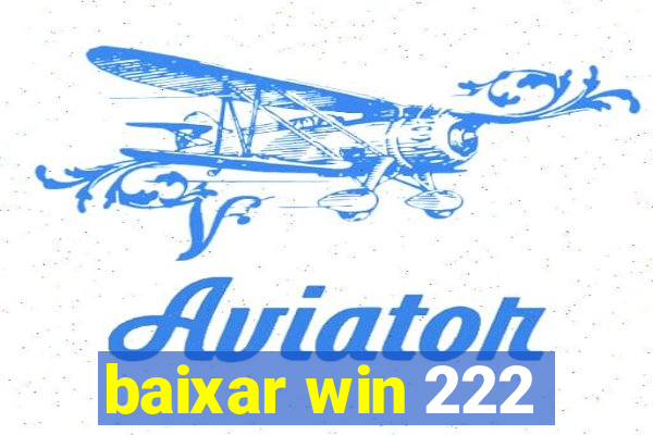 baixar win 222